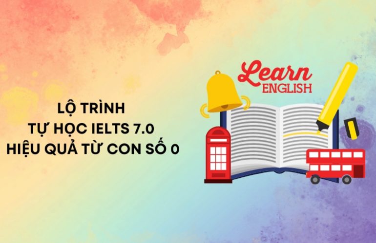 lộ trình tự học ielts 7.0