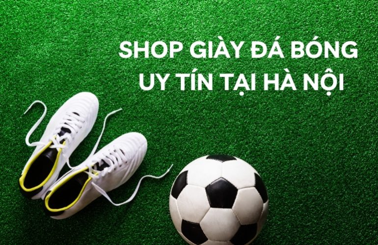 shop giày đá bóng uy tín tại Hà Nội