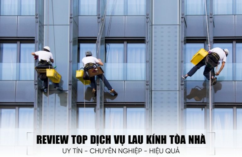 top dịch vụ lau kính tòa nhà
